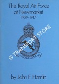 Book cover of The Royal Air Force at Newmarket 1939 - 1947 by HAMLIN, John F.
